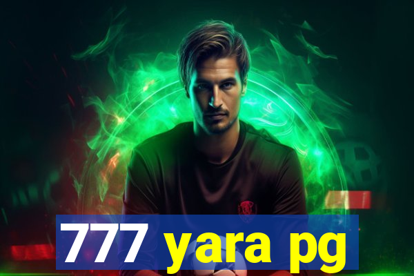 777 yara pg